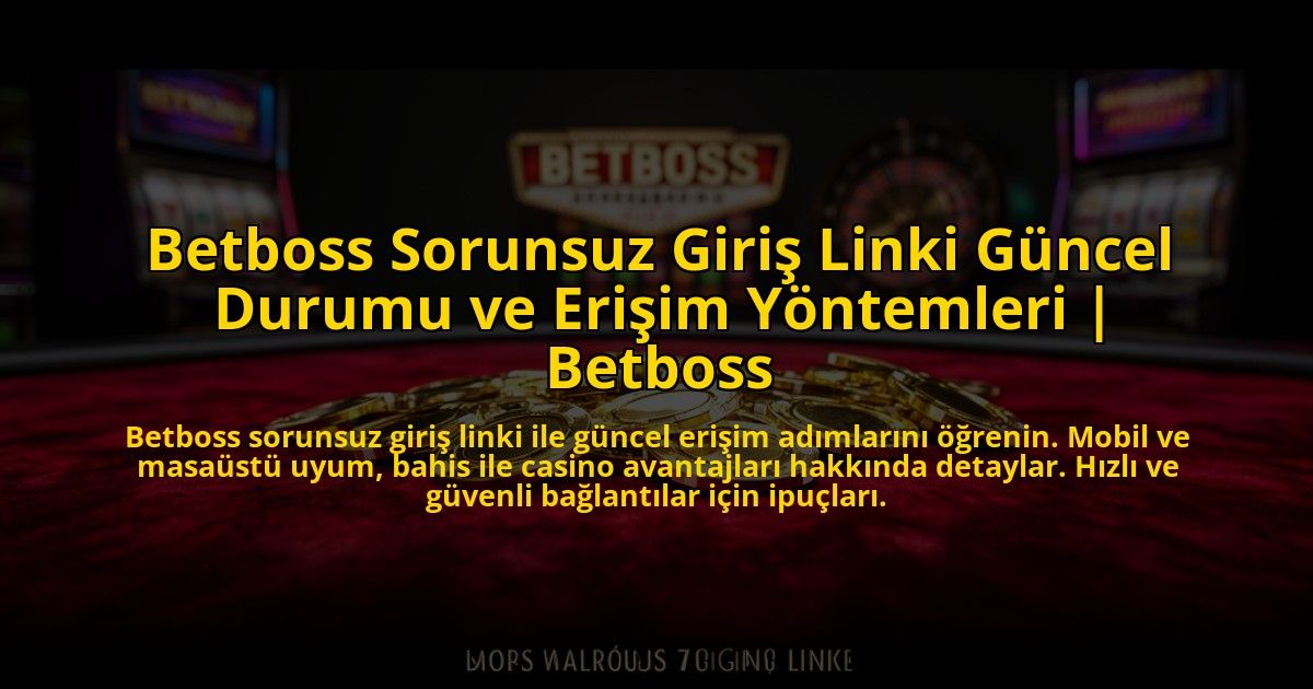 Betboss-Sorunsuz-Giris-Linki-Guncel-Durumu-ve-Erisim-Yontemleri-Betboss-overlay-1772822102.jpg
