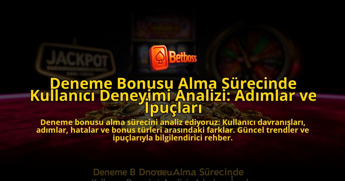 Deneme-Bonusu-Alma-Surecinde-Kullanici-Deneyimi-Analizi-Adimlar-ve-Ipuclari-overlay-1776703302.jpg