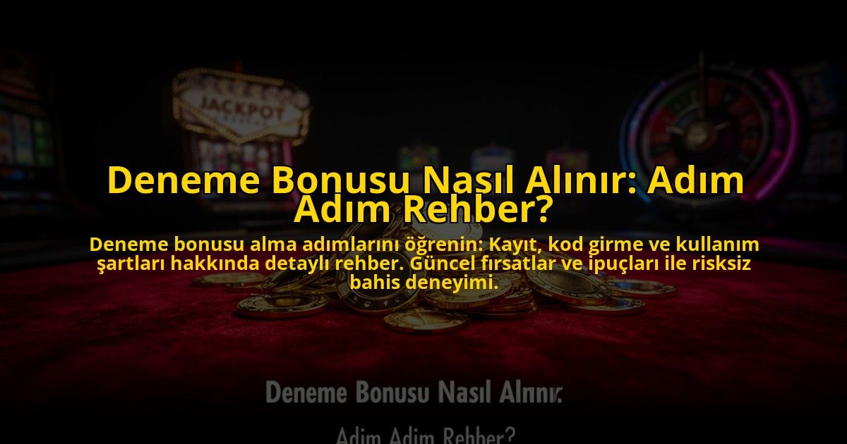 Deneme-Bonusu-Nasil-Alinir-Adim-Adim-Rehber-overlay-1776037268.jpg